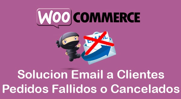 Email pedido cancelado o fallido al cliente en WooCommerce